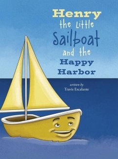 Henry the Little Sailboat and the Happy Harbor - Escalante, Travis