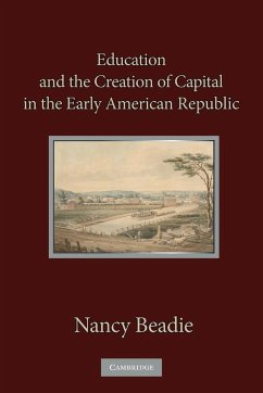 Education and the Creation of Capital in the Early American Republic - Beadie, Nancy