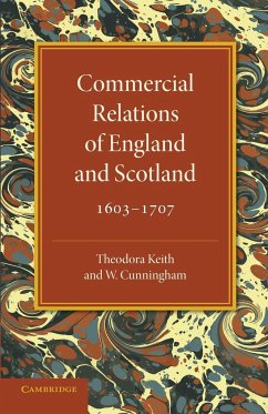 Commercial Relations of England and Scotland 1603-1707 - Keith, Theodora