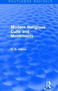 Modern Religious Cults and Movements (Routledge Revivals) - Atkins, Gaius Glenn