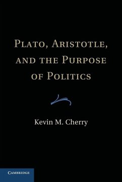Plato, Aristotle, and the Purpose of Politics - Cherry, Kevin M.