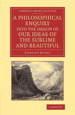 A Philosophical Enquiry Into the Origin of Our Ideas of the Sublime and Beautiful - Burke, Edmund