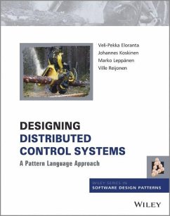 Designing Distributed Control Systems - Eloranta, Veli-Pekka; Koskinen, Johannes; Leppänen, Marko; Reijonen, Ville