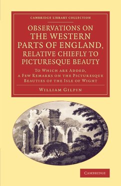 Observations on the Western Parts of England, Relative Chiefly to Picturesque Beauty - Gilpin, William