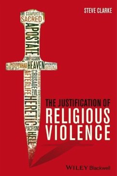 The Justification of Religious Violence - Clarke, Steve