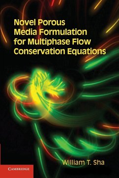 Novel Porous Media Formulation for Multiphase Flow Conservation Equations - Sha, William T.