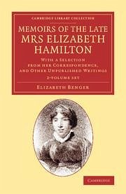 Memoirs of the Late Mrs Elizabeth Hamilton 2 Volume Set - Benger, Elizabeth