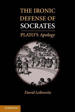 The Ironic Defense of Socrates - Leibowitz, David M.