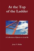 At the Top of the Ladder; A Collection of Quotes to Lead By