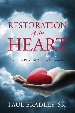 Restoration of the Heart Is the Lord's Plan and Purpose for Your Life - Bradley Sr, Paul