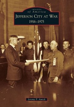 Jefferson City at War: 1916-1975 - Amick, Jeremy P.