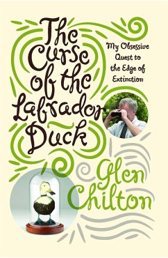 The Curse of the Labrador Duck: My Obsessive Quest to the Edge of Extinction - Chilton, Glen