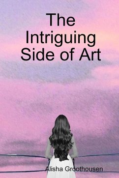 The Intriguing Side of Art - Groothousen, Alisha