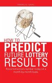 HOW TO PREDICT FUTURE LOTTERY RESULTS