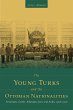 The Young Turks and the Ottoman... - Bild 1