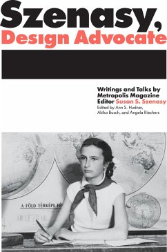 Szenasy, Design Advocate: Writings and Talks by Metropolis Magazine Editor Susan S. Szenasy - Szenasy, Susan