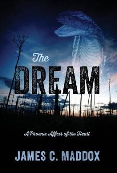 The Dream: A Phoenix Affair of the Heart - Maddox, James C.