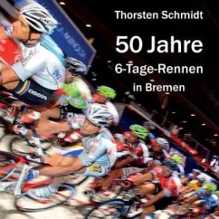 50 Jahre 6-Tage-Rennen in Bremen - Schmidt, Thorsten