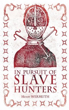 In Pursuit of Slave Hunters - Wermuth, Henry