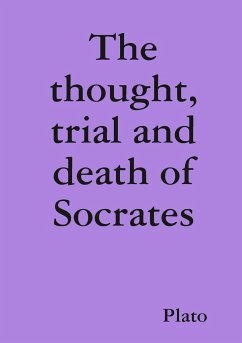 The thought, trial and death of Socrates - Plato