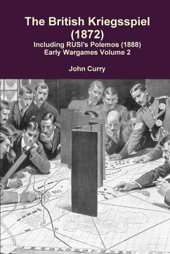 The British Kriegsspiel (1872) Including Rusi's Polemos (1888) Early Wargames Volume 2 - Curry, John