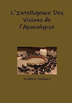 L'intelligence des visions de l'apocalypse - Philibert, Frédéric