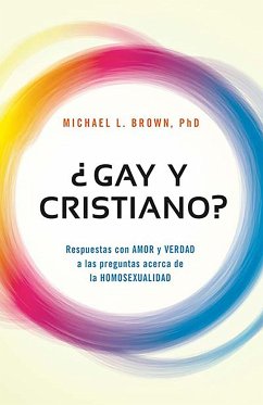 ¿Gay Y Cristiano?: Respuestas Con Amor Y Verdad a Las Preguntas Acerca de la Hom Osexualidad / Can You Be Gay and Christian?: Responding with Love and Truth - Brown, Michael L