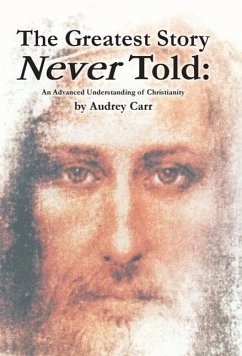 The Greatest Story Never Told - Carr, Audrey