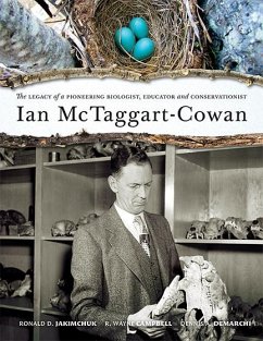 Ian McTaggart-Cowan: The Legacy of a Pioneering Biologist, Educator and Conservationist - Jakimchuck, Ronald D.; Campbell, Wayne; Demarchi, Dennis A.