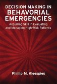 Decision Making in Behavioral Emergencies: Acquiring Skill in Evaluating and Managing High-Risk Patients