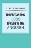 Understanding Loss To Relieve The Anguish