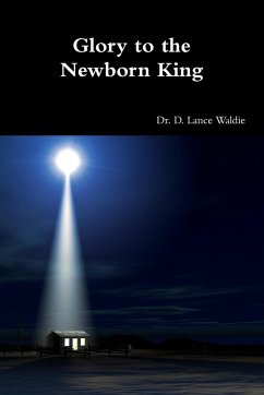 Glory to the Newborn King - Waldie, D. Lance