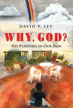 Why, God? His Purposes in Our Pain - Ley, David P.