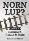 Norn Lup? - A Journey of Railways, Roads and Wats