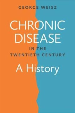 Chronic Disease in the Twentieth Century - Weisz, George (Professor, Cotton-Hannah Chair for the History of Med