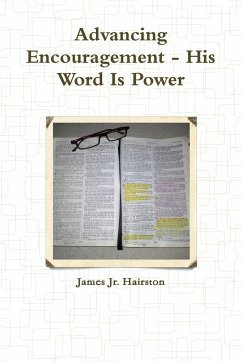 Advancing Encouragement - His Word Is Power - Hairston, James Jr.