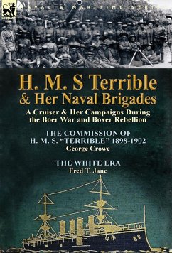 H. M. S Terrible and Her Naval Brigades - Crowe, George; Jane, Fred T.