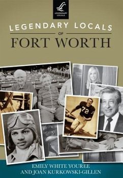 Legendary Locals of Fort Worth, Texas - Youree, Emily White; Kurkowski-Gillen, Joan