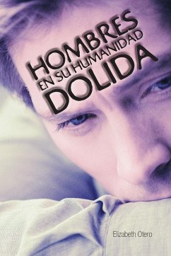 Hombres En Su Humanidad Dolida - Otero, Elizabeth