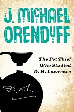 The Pot Thief Who Studied D. H. Lawrence - Orenduff, J Michael