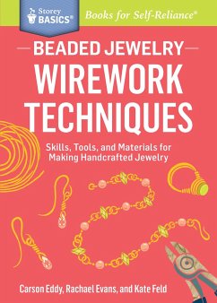 Beaded Jewelry: Wirework Techniques - Eddy, Carson; Evans, Rachael; Feld, Kate