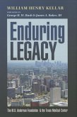 Enduring Legacy: The M. D. Anderson Foundation & the Texas Medical Center