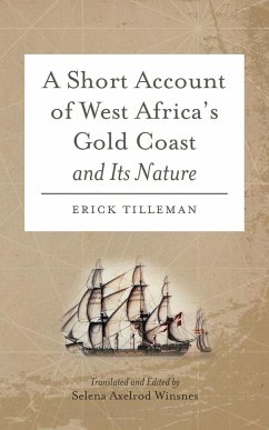 A Short Account of West Africa's Gold Coast and Its Nature - Tilleman, Erick