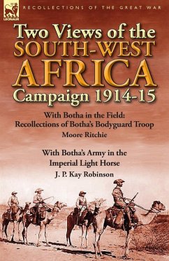 Two Views of the South-West Africa Campaign 1914-15 - Ritchie, Moore; Robinson, J. P. Kay