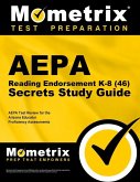 AEPA Reading Endorsement K-8 (46) Secrets Study Guide: AEPA Test Review for the Arizona Educator Proficiency Assessments