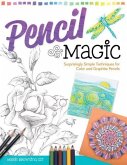 Pencil Magic: Surprisingly Simple Techniques for Color and Graphite Pencils