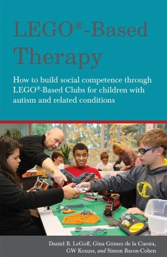 LEGO®-Based Therapy - Baron-Cohen, Simon; Gomez De La Cuesta, Georgina Gomez De La; LeGoff, Daniel B.