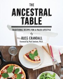 The Ancestral Table: Traditional Recipes for a Paleo Lifestyle - Crandall, Russ