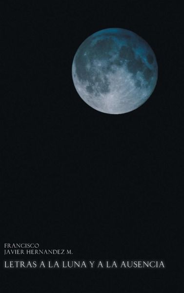 Letras a la Luna y a la Ausencia Letras a la Luna y a la Ausencia