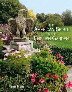 The American Spirit in the English Garden - Stone, Jean